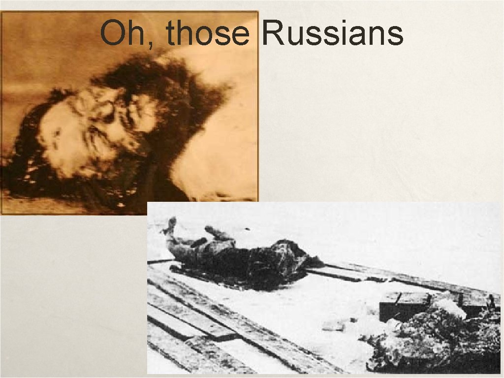 Oh, those Russians Oh, those Russians