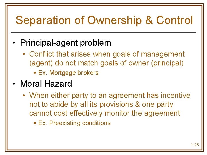 Separation of Ownership & Control • Principal-agent problem • Conflict that arises when goals