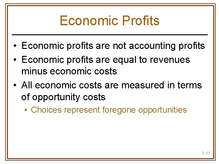 Economic Profits • Economic profits are not accounting profits • Economic profits are equal