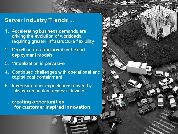 Server Industry Trends … 1. Accelerating business demands are driving the evolution of workloads, Server Industry Trends … 1. Accelerating business demands are driving the evolution of workloads,