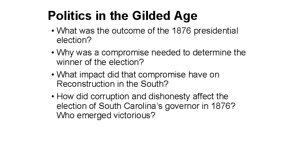 Politics in the Gilded Age • What was the outcome of the 1876 presidential