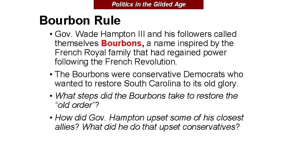 Politics in the Gilded Age Bourbon Rule • Gov. Wade Hampton III and his