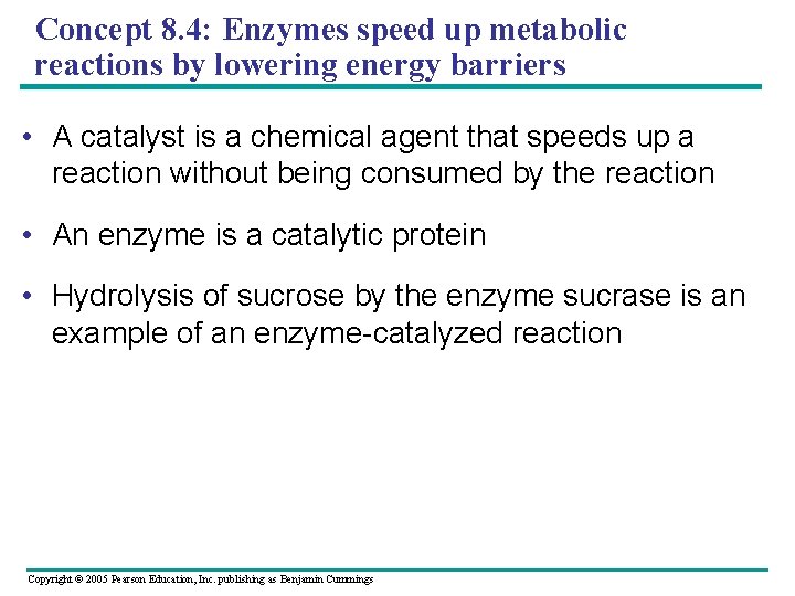 Concept 8. 4: Enzymes speed up metabolic reactions by lowering energy barriers • A