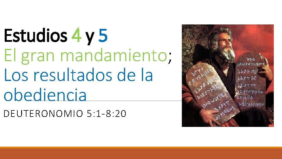Estudios 4 y 5 El gran mandamiento; Los resultados de la obediencia DEUTERONOMIO 5: