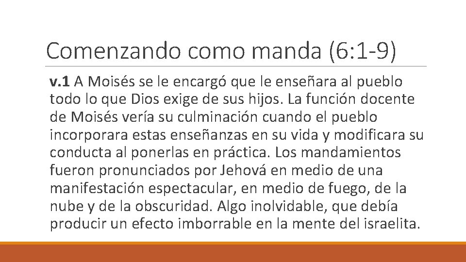Comenzando como manda (6: 1 -9) v. 1 A Moisés se le encargó que