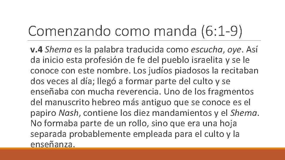 Comenzando como manda (6: 1 -9) v. 4 Shema es la palabra traducida como