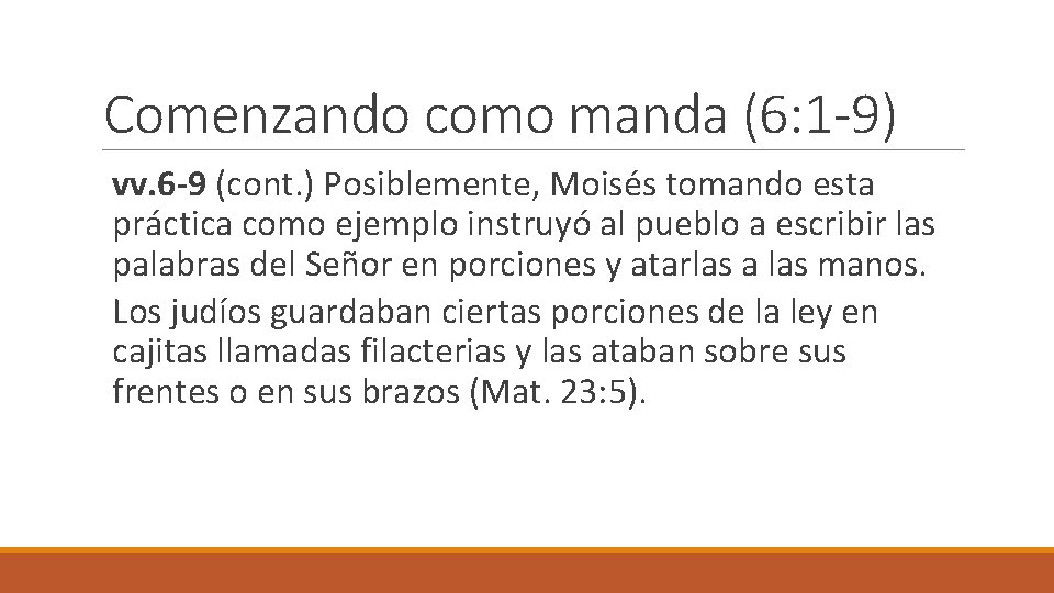 Comenzando como manda (6: 1 -9) vv. 6 -9 (cont. ) Posiblemente, Moisés tomando