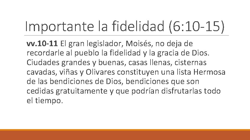 Importante la fidelidad (6: 10 -15) vv. 10 -11 El gran legislador, Moisés, no
