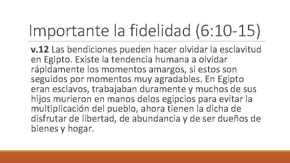 Importante la fidelidad (6: 10 -15) v. 12 Las bendiciones pueden hacer olvidar la