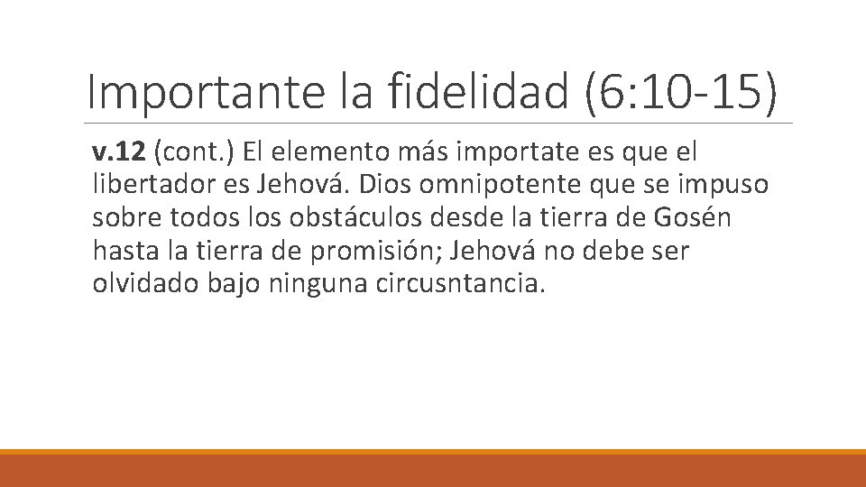 Importante la fidelidad (6: 10 -15) v. 12 (cont. ) El elemento más importate