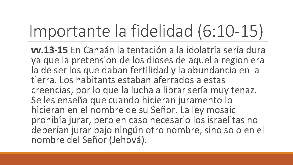 Importante la fidelidad (6: 10 -15) vv. 13 -15 En Canaán la tentación a
