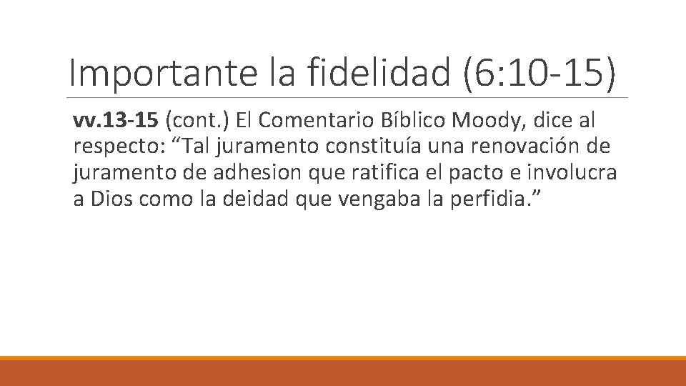 Importante la fidelidad (6: 10 -15) vv. 13 -15 (cont. ) El Comentario Bíblico