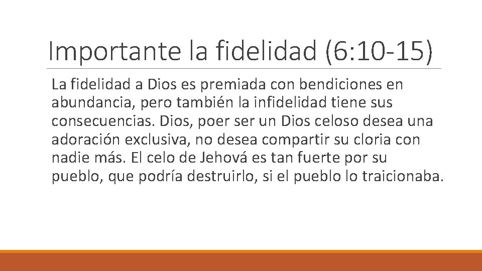Importante la fidelidad (6: 10 -15) La fidelidad a Dios es premiada con bendiciones