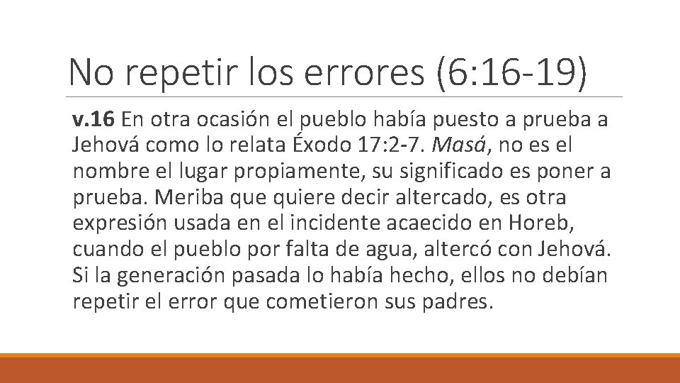 No repetir los errores (6: 16 -19) v. 16 En otra ocasión el pueblo