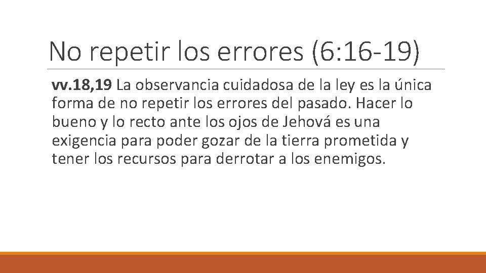 No repetir los errores (6: 16 -19) vv. 18, 19 La observancia cuidadosa de