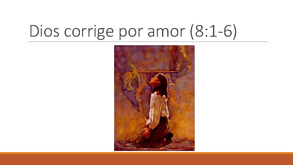 Dios corrige por amor (8: 1 -6) 