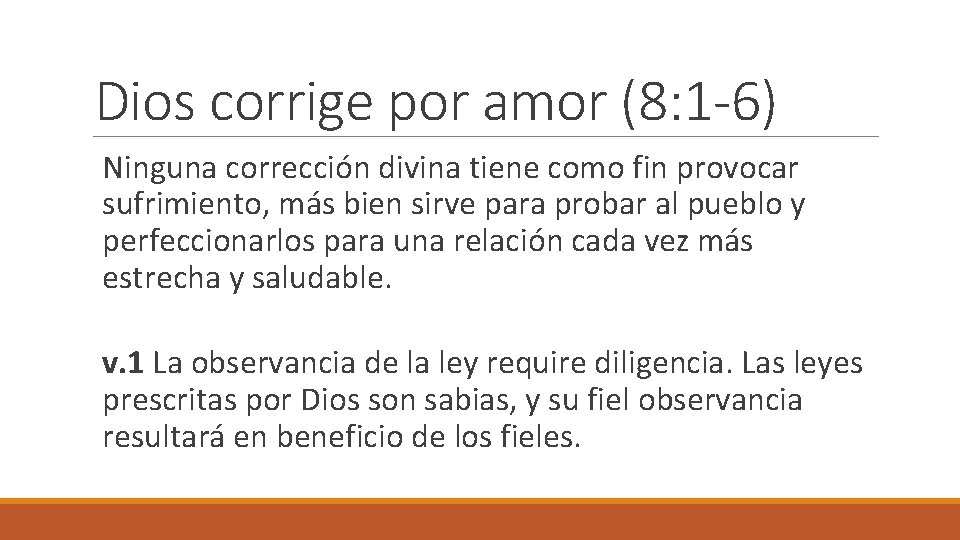 Dios corrige por amor (8: 1 -6) Ninguna corrección divina tiene como fin provocar
