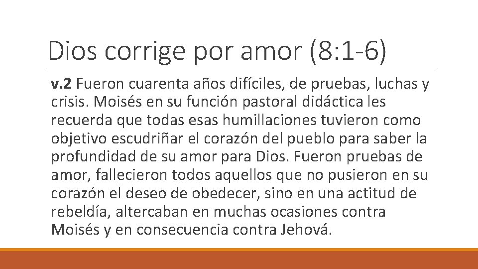 Dios corrige por amor (8: 1 -6) v. 2 Fueron cuarenta años difíciles, de