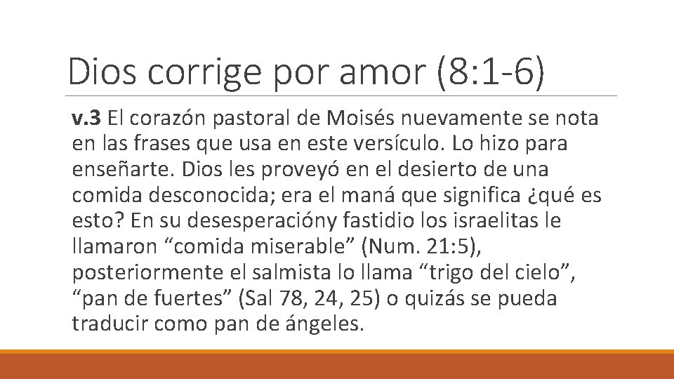 Dios corrige por amor (8: 1 -6) v. 3 El corazón pastoral de Moisés