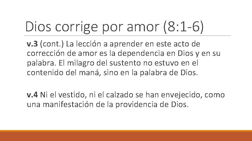 Dios corrige por amor (8: 1 -6) v. 3 (cont. ) La lección a