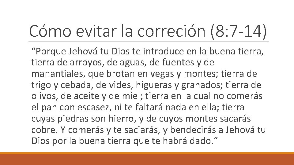 Cómo evitar la correción (8: 7 -14) “Porque Jehová tu Dios te introduce en