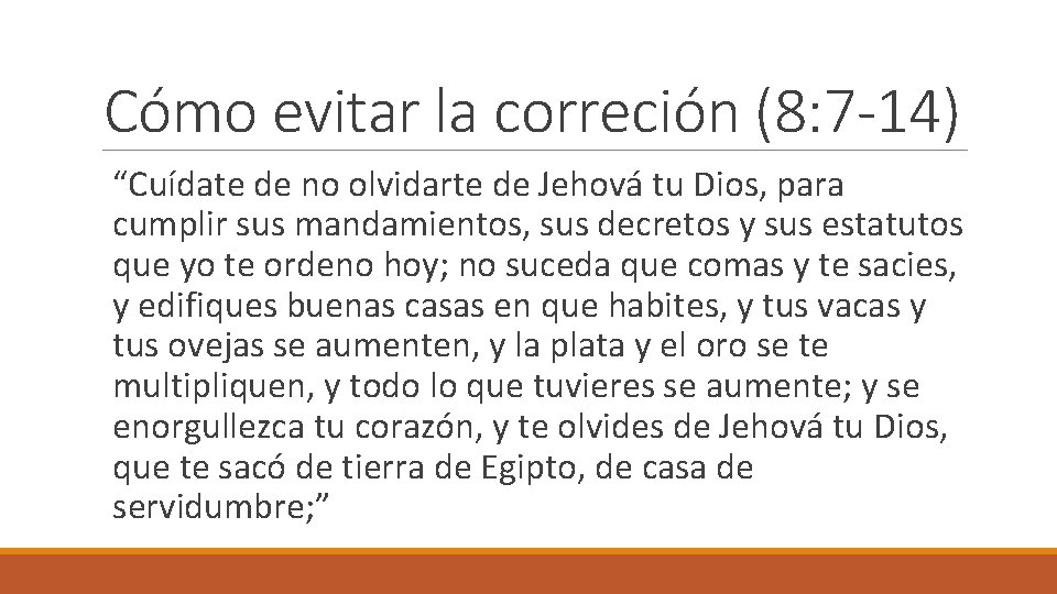 Cómo evitar la correción (8: 7 -14) “Cuídate de no olvidarte de Jehová tu