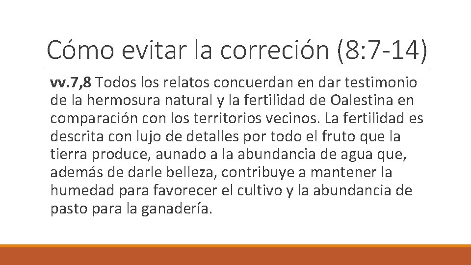 Cómo evitar la correción (8: 7 -14) vv. 7, 8 Todos los relatos concuerdan