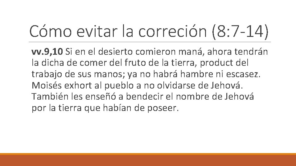 Cómo evitar la correción (8: 7 -14) vv. 9, 10 Si en el desierto