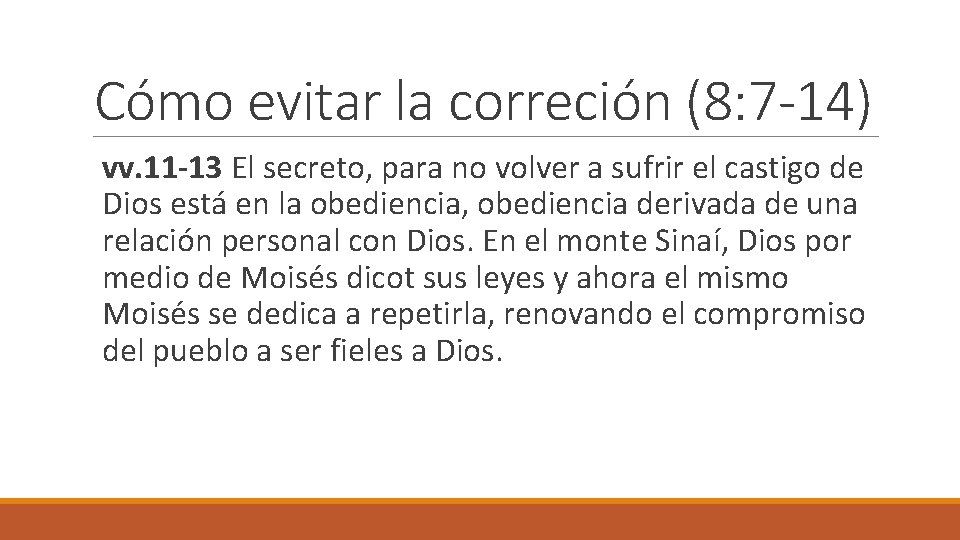 Cómo evitar la correción (8: 7 -14) vv. 11 -13 El secreto, para no