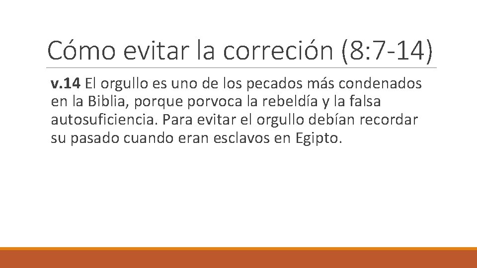 Cómo evitar la correción (8: 7 -14) v. 14 El orgullo es uno de