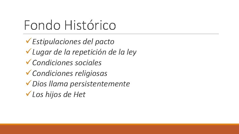 Fondo Histórico üEstipulaciones del pacto üLugar de la repetición de la ley üCondiciones sociales