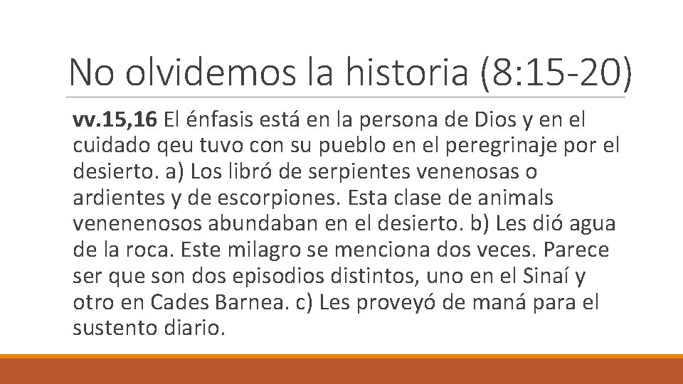 No olvidemos la historia (8: 15 -20) vv. 15, 16 El énfasis está en