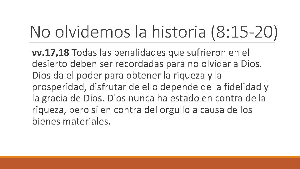 No olvidemos la historia (8: 15 -20) vv. 17, 18 Todas las penalidades que