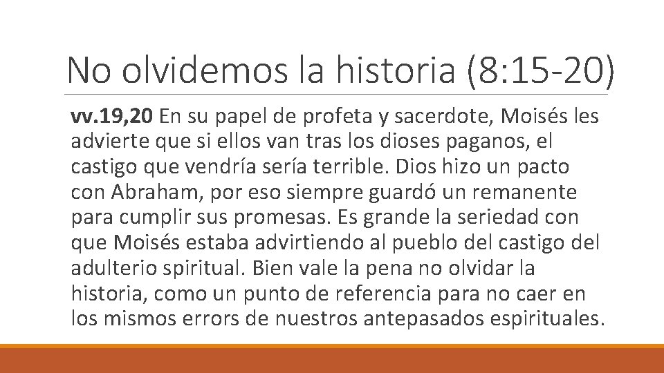 No olvidemos la historia (8: 15 -20) vv. 19, 20 En su papel de