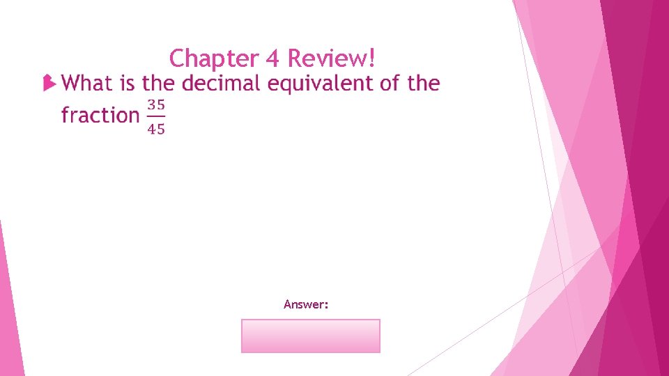  Chapter 4 Review! Answer: 0. 7 