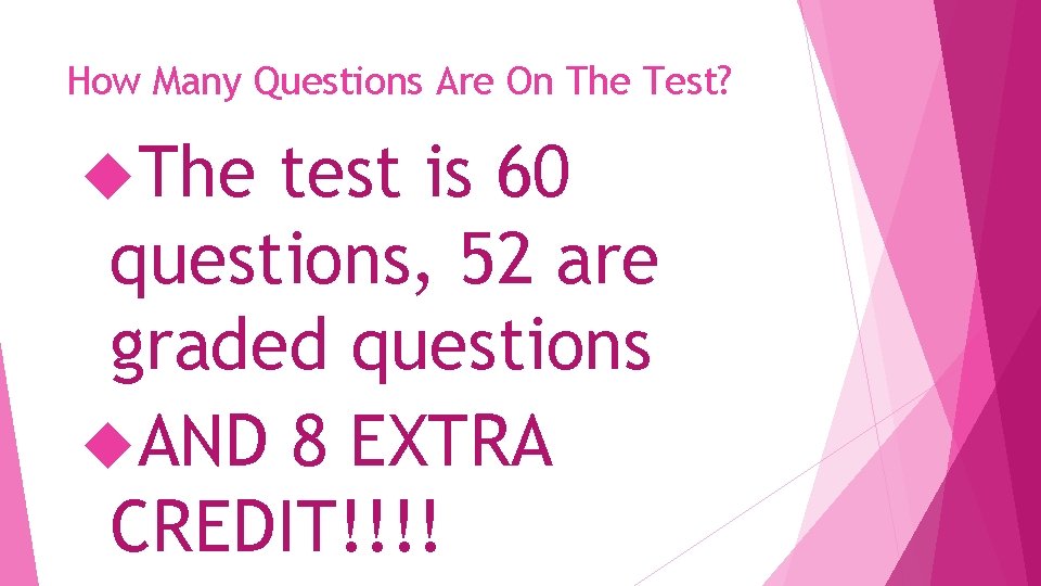 How Many Questions Are On The Test? The test is 60 questions, 52 are