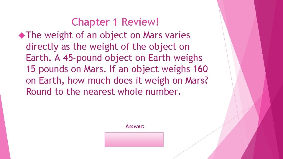 Chapter 1 Review! The weight of an object on Mars varies directly as the