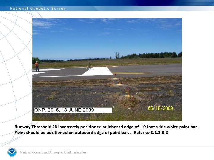 Runway Threshold 20 incorrectly positioned at inboard edge of 10 foot wide white paint