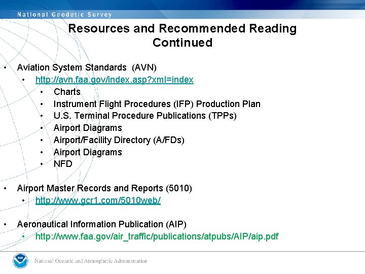 Resources and Recommended Reading Continued • Aviation System Standards (AVN) • http: //avn. faa.