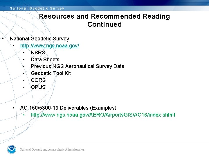 Resources and Recommended Reading Continued • National Geodetic Survey • http: //www. ngs. noaa.