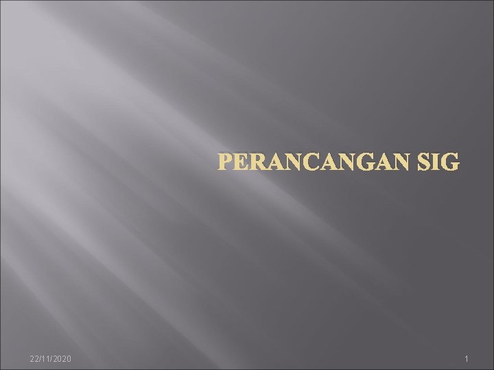 PERANCANGAN SIG 22/11/2020 1 