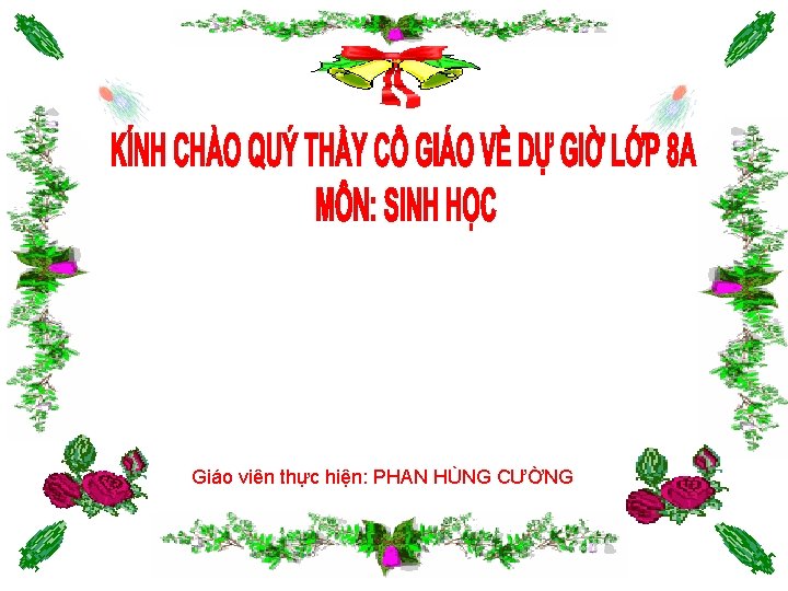 Giáo viên thực hiện: PHAN HÙNG CƯỜNG 