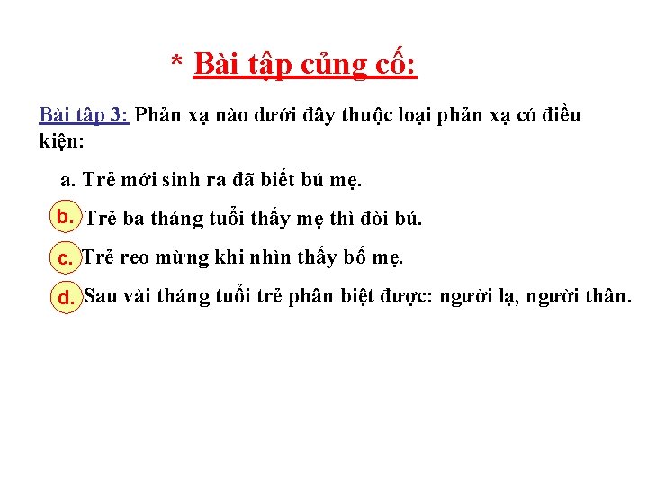 * Bài tập củng cố: Bài tập 3: Phản xạ nào dưới đây thuộc