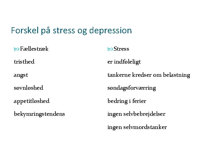 Forskel på stress og depression Fællestræk Stress tristhed er indføleligt angst tankerne kredser om