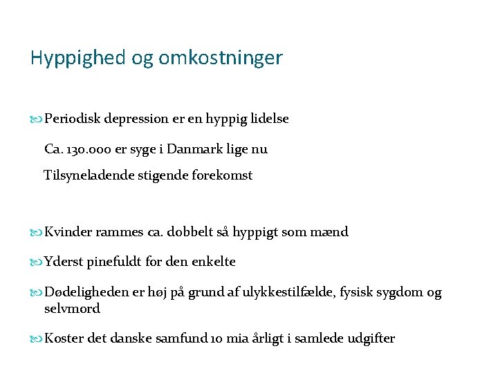 Hyppighed og omkostninger Periodisk depression er en hyppig lidelse Ca. 130. 000 er syge Hyppighed og omkostninger Periodisk depression er en hyppig lidelse Ca. 130. 000 er syge