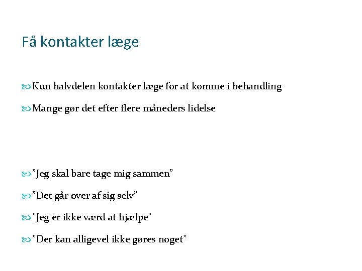 Få kontakter læge Kun halvdelen kontakter læge for at komme i behandling Mange gør Få kontakter læge Kun halvdelen kontakter læge for at komme i behandling Mange gør