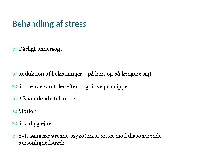 Behandling af stress Dårligt undersøgt Reduktion af belastninger – på kort og på længere Behandling af stress Dårligt undersøgt Reduktion af belastninger – på kort og på længere