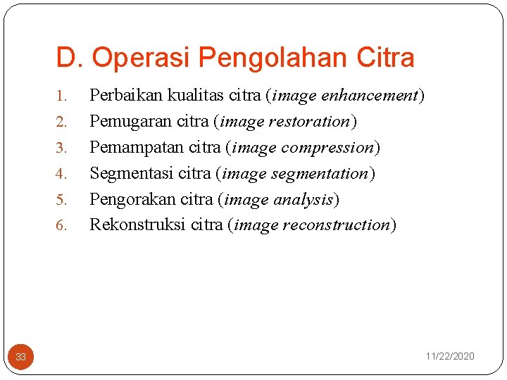 D. Operasi Pengolahan Citra 1. 2. 3. 4. 5. 6. 33 Perbaikan kualitas citra