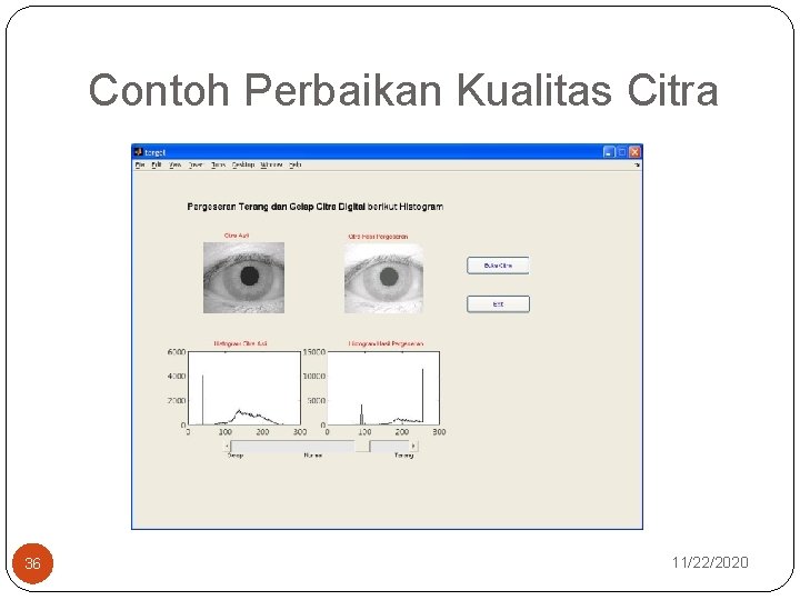 Contoh Perbaikan Kualitas Citra 36 11/22/2020 