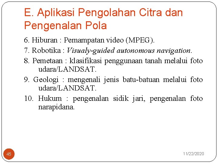 E. Aplikasi Pengolahan Citra dan Pengenalan Pola 6. Hiburan : Pemampatan video (MPEG). 7.